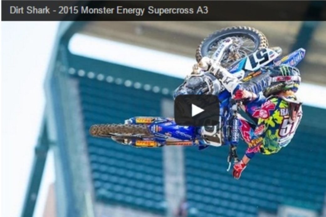Video: Dirt Shark – 2015 Monster Energy Supercross A3